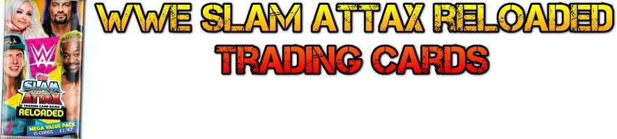 Topps WWE Slam Attax Reloaded Trading Cards